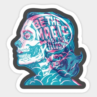 Be The Magic Not the Illustion Sticker